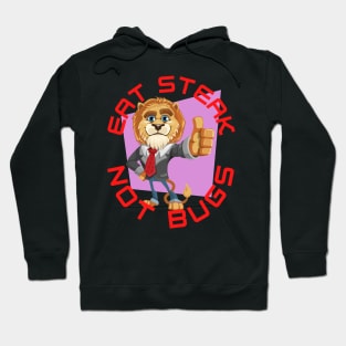 Eat Steak Not Bugs Lion Hoodie